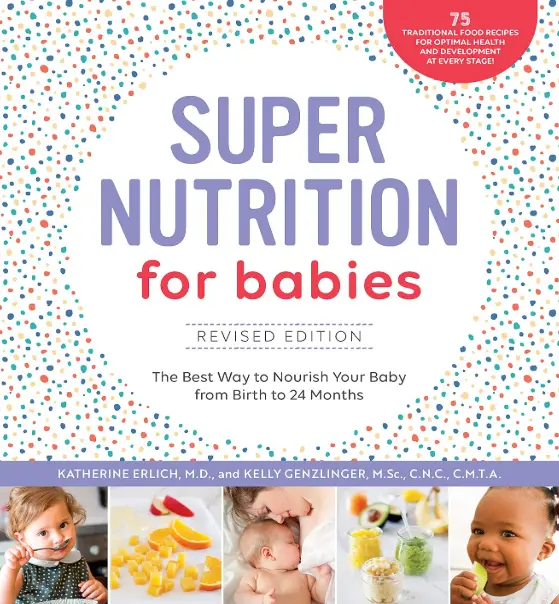 Super Nutrition for Babies: The Best Way to Nourish Your Baby from Birth to 24 Months 