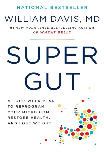  Super Gut: A Four-Week Plan to Reprogram Your Microbiome, Restore Health, and Lose Weight