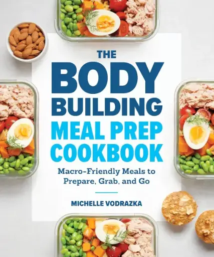 The Bodybuilding Meal Prep Cookbook: Plant-Based High-Protein and Macro-Friendly Meals to Lose Weight, Gain Muscles and Fuel Your Workouts (6-Week Meal Plan Included)