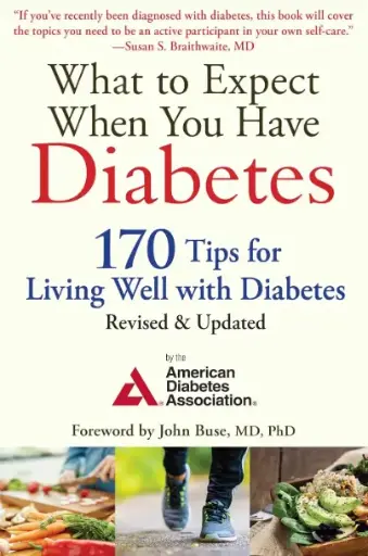 What to Expect When You Have Diabetes: 170 Tips for Living Well with Diabetes